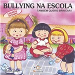 Livro Bullying na Escola Exclusão de Grupo Também Quero Brincar