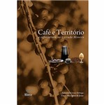Livro - Café e Território: a Cafeicultura no Cerrado Mineiro