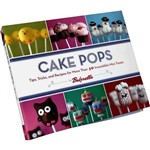 Livro - Cake Pops: Tips, Tricks, And Recipes For More Than 40 Irresistible Mini Treats