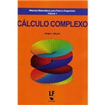 Livro - Cálculo Complexo: Métodos Matemáticos para Física e Engenharia - Vol. 1