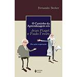 Livro - Caminho da Aprendizagem em Jean Piaget e Paulo Freire, o - da Ação à Operação