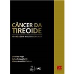 Livro - Câncer da Tireoide Abordagem Multidisciplinar - Volpi