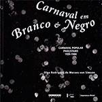 Livro - Carnaval em Branco e Negro: Carnaval Popular Paulistano 1914-1988