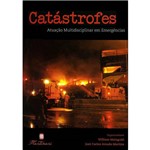 Livro - Catástrofes - Atuação Multidisciplinar em Emergências