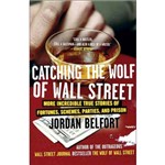 Livro - Catching The Wolf Of Wall Street: More Incredible True Stories Of Fortunes, Schemes, Parties, And Prison