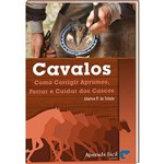 Livro Cavalos - Como Corrigir Aprumos, Ferrar e Cuidar dos Cascos