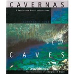 Livro - Cavernas: o Fascinante Brasil Subterrâneo