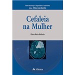 Livro - Cefaléia na Mulher - Série Neurologia - Diagnóstico e Tratamento