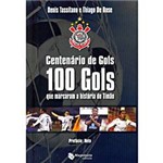 Livro - Centenário de Gols - 100 Gols que Marcaram a História do Timão
