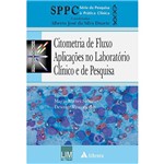 Livro - Citometria de Fluxo: Aplicações no Laboratório Clínico e de Pesquisa: Série da Pesquisa à Prática Clínica