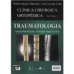 Livro - Clínica Cirúrgica Ortopédica - Vol. 3 - Traumatologia