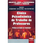 Livro - Clínica Psicodinâmica do Trabalho de Professores: Práticas em Saúde do Trabalhador