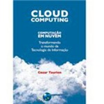 Livro - Cloud Computing - Computação em Nuvem: Transformando o Mundo da Tecnologia da Informação