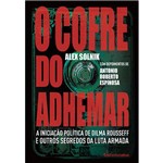 Livro - Cofre do Adhemar, o - a Iniciação Política de Dilma Rousseff