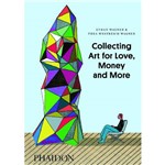 Livro - Collecting Art For Love, Money And More