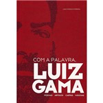 Livro - com a Palavra, Luiz Gama - Poemas, Artigos, Cartas e Máximas