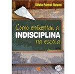Livro - Como Enfrentar a Indisciplina na Escola