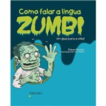 Livro - Como Falar a Língua Zumbi: um Guia para a Vida!