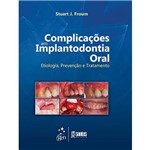 Livro - Complicações em Implantodontia Oral: Etilologia, Prevenção e Tratamento