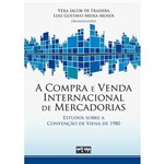 Livro - Compra e Venda Internacional de Mercadorias, a - Estudos Sobre a Convenção de Viena de 1980