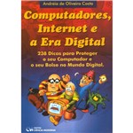 Livro - Computadores, Internet e a Era Digital - 238 Dicas para Proteger o Seu Computador e o Seu Bolso no Mundo Digital