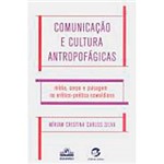 Livro - Comunicação e Cultura Antropofágicas: Mídia, Corpo e Paisagem na Erótico-poética Oswaldiana