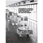 Livro - Concreto e Cristal: o Acervo do Masp Nos Cavaletes de Lina Bo Bardi