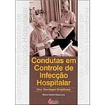 Livro - Condutas em Controle de Infecção Hospitalar: uma Abordagem Simplificada