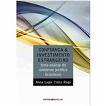 Livro - Confiança & Investimento Estrangeiro: uma Análise do Ambiente Jurídico Brasileiro