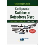 Livro - Configurando Switches e Roteadores de Cisco: Guia para a Certificação CCENT/ CCNA