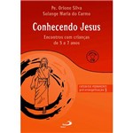 Livro - Conhecendo Jesus - Encontros com Crianças de 5 a 7 Anos - Pré-Evangeliz