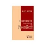 Livro - Conhecer e o Saber em Francis Bacon, o