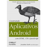 Livro - Construindo Aplicativos Android com HTML, CSS e JavaScript: Criando Aplicativos Nativos com Ferramentas Baseadas Nos Padrões Web