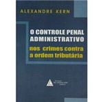 Livro - Controle Penal Administrativo Nos Crimes Contra a Ordem Tributária, o