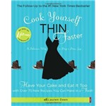 Livro - Cook Yourself Thin Faster: Have Your Cake And Eat It Too With Over 75 New Recipes You Can Make In a Flash!