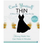 Livro - Cook Yourself Thin: Skinny Meals You Can Make In Minutes