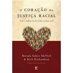 Livro - Coração da Justiça Racial, o - Como a Mudança da Alma Produz Mudança Social