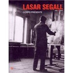 Livro - Corpo Presente: a Convicção Figurativa na Obra de Lasar Segall