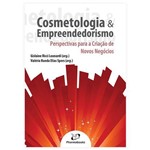 Livro - Cosmetologia e Empreendedorismo - Perspectiva Criação Novos Negócios - Leonardi