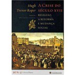 Livro - Crise do Século XVII: Religião, a Reforma e Mudança Social, a