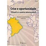 Livro - Crise e Oportunidade: o Brasil Eo Cenário Internacional
