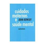 Livro - Cuidados Maternos e Saúde Mental - Col. Psicologia e Pedagogia - Ed. 2006