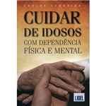 Livro - Cuidar de Idosos com Dependência Física e Mental