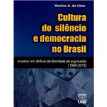 Livro - Cultura do Silêncio e Democracia no Brasil: Ensaios em Defesa da Liberdade de Expressão (1980-2015)