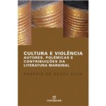 Livro - Cultura e Violência: Autores, Polêmicas e Contribuições da Literatura Marginal