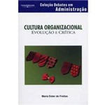 Livro - Cultura Organizacional - Evolução e Crítica - Col. Debates em Administração