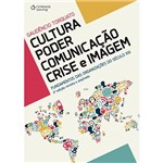 Livro - Cultura, Poder, Comunicação, Crise e Imagem: Fundamentos das Organizações do Século XXI