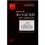 Livro - Curso de AutoCad para Arquitectos: Planos, Presentaciones Y Trabajo En Equipo