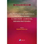 Livro - da Natureza Jurídica do Processo à Decisão Judicial Democratizada