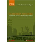 Livro - da Periferia ao Centro: Trajetórias de Pesquisa em Antropologia Urbana - Antropologia Hoje